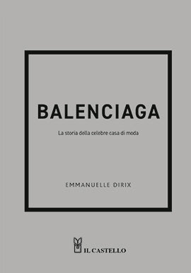 Balenciaga.La storia della celebre casa di moda - Il Castello