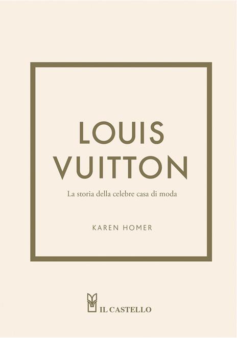Louis Vuitton. La storia della celebre casa di moda.