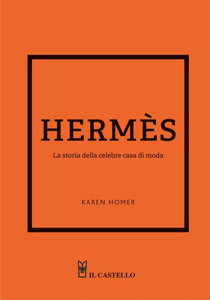 Hermes.La storia della celebre casa di moda. - Il Castello