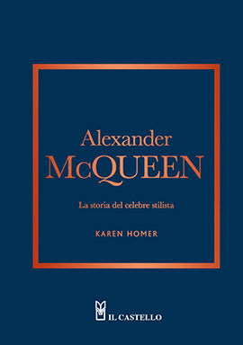 Alexander McQueen.La storia della celebre stilista - Il Castello